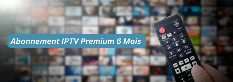 Abonnement IPTV Premium 6 mois avec IPTV Smarters Pro
