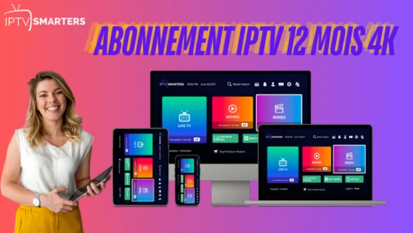 Abonnement IPTV 4K 12 mois pas cher pour téléviseur OLED ou QLED