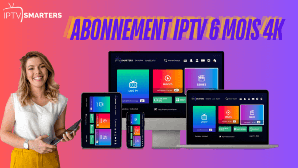 Abonnement IPTV 4K 6 mois pas cher Ultra HD pour saison sportive complète