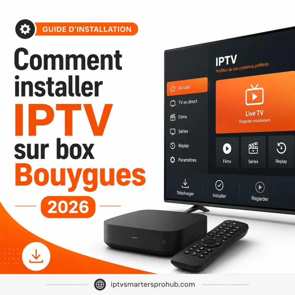 Comment installer IPTV sur box Bouygues 2026